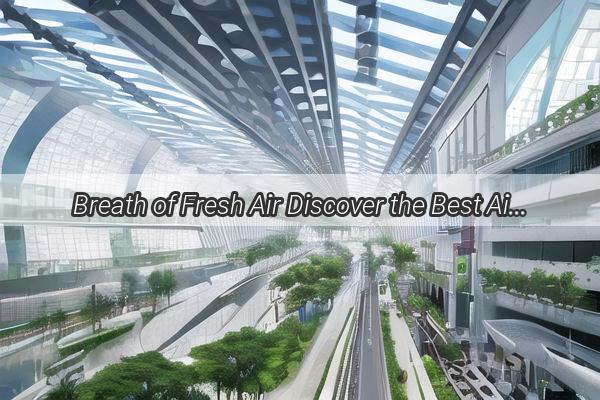 Breath of Fresh Air Discover the Best Air Quality Near Guangzhou